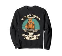 You Can't Control The Wind Captain Sail Sailor Sweatshirt