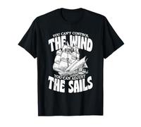 You Can't Control The Wind Sailor Sail Captain T-Shirt
