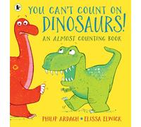 You Can't Count on Dinosaurs!: An Almost Counting Book