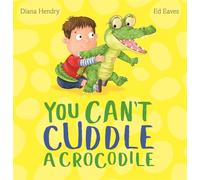 You Can't Cuddle a Crocodile