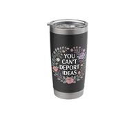You Can't Deport Ideas Thoughts Freedom - Stainless Steel Insulated Tumbler