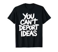 You Can't Deport Ideas Thoughts Freedom T-Shirt