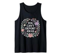 You Can't Deport Ideas Thoughts Freedom - Tank Top