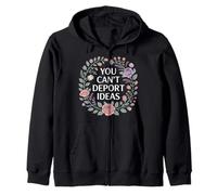 You Can't Deport Ideas Thoughts Freedom - Zip Hoodie