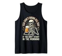 You Can't Drink All Day If You Don't Start in The Morning Tank Top