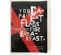 You Can't Eat Flags for Breakfast: Poets, Politicians, Public Reflect on the Troubles