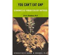 You Can't Eat GNP: Economics as Though Ecology Mattered