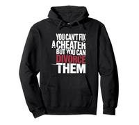 You Can't Fix A Cheater But You Can Divorce Them |- Pullover Hoodie