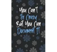 You Can't Fix Crazy But You Can Document It: Funny Office Lined Notebook Journal for Woman | Christmas Gag Gift Idea for HR Coworker Friend Colleague from Work | Quote and Flowers on Cover
