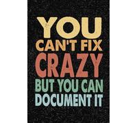You Can't Fix Crazy But You Can Document It: Funny Office Retro Vintage Notebook - 100+ Lined Pages | Gag Gifts for Coworkers, Boss, or Employees | ... for Work, Sarcastic Gift for Men and Women