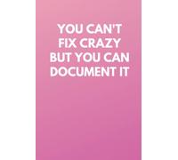 You Can't Fix Crazy But You Can Document It: Pink Funny Office Lined Notebook Journal for Coworkers, Men and Women | Gag Gift Idea for Friends and Colleagues from Work