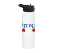 You Can't Fix Stupid But The Hats Make It Easy to Identify Stainless Steel Insulated Water Bottle