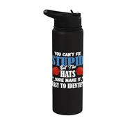 You Can't Fix Stupid But The Hats Make It Easy to Identify Stainless Steel Insulated Water Bottle