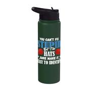 You Can't Fix Stupid But The Hats Make It Easy to Identify Stainless Steel Insulated Water Bottle