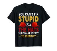 You Can't Fix Stupid But The Hats Make It Easy To Identify T-Shirt