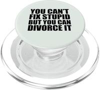 YOU CAN'T FIX STUPID BUT YOU CAN DIVORCE IT Divorced AF Meme PopSockets PopGrip for MagSafe