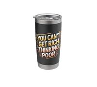 You Can't Get Rich Thinking Poor Wealth Ambition - Stainless Steel Insulated Tumbler
