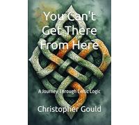 You Can't Get There From Here: A Journey Through Celtic Logic