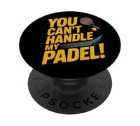 You Can't Handle My Padel PopSockets Adhesive PopGrip
