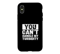 You Can't Handle My Turbidity Funny Water Treatment Operator Case for iPhone X/XS