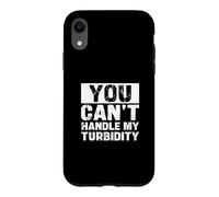 You Can't Handle My Turbidity Funny Water Treatment Operator Case for iPhone XR