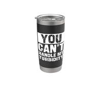You Can't Handle My Turbidity Funny Water Treatment Operator Stainless Steel Insulated Tumbler
