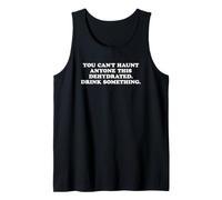 You Can't Haunt Anyone This Dehydrated Drink Something Tank Top