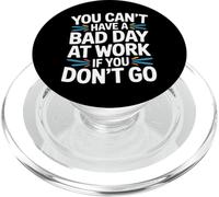 You Can't Have A Bad Day At Work If You Don't Go - PopSockets PopGrip for MagSafe