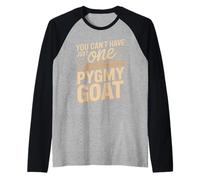 You Can't Have Just One Pygmy Goat American Pygmy Goat Raglan Baseball Tee