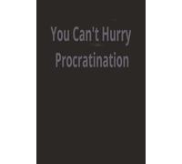 You Can't Hurry Procrastination: IYearly day planer with motivational title