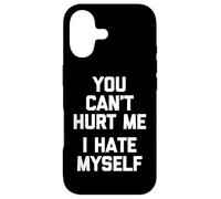 You Can't Hurt Me (I Hate Myself) - Funny Saying Sarcastic Case for iPhone 17