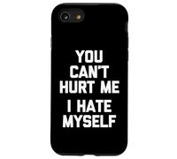 You Can't Hurt Me (I Hate Myself) - Funny Saying Sarcastic Case for iPhone SE (2020) / 7/8