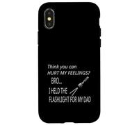 You Can't Hurt My Feeling I Held Flashlight for Dad Survival Case for iPhone X/XS