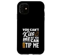 You Can't Kiss Me Bartender Can Tip Me Case for iPhone 11