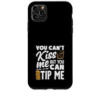 You Can't Kiss Me Bartender Can Tip Me Case for iPhone 11 Pro Max