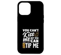 You Can't Kiss Me Bartender Can Tip Me Case for iPhone 12 Pro Max