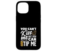You Can't Kiss Me Bartender Can Tip Me Case for iPhone 15