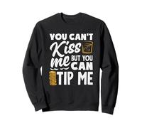 You Can't Kiss Me Bartender Can Tip Me Sweatshirt