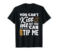 You Can't Kiss Me Bartender Can Tip Me T-Shirt