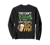 You Can't Kiss Me But Can Tip St Patricks Day Lucky Party Sweatshirt