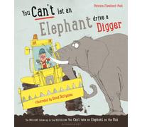 You Can't Let an Elephant Drive a Digger: (You Can't Let an Elephant...)