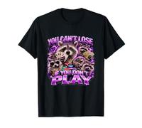 You Can't Lose If You Don't Play Funny Gen Z Meme Sarcasm T-Shirt