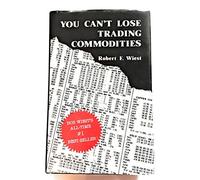 You Can't Lose Trading Commodities