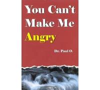 [( You Can't Make Me Angry By Dr Paul O ( Author ) Paperback Mar - 2003)] Paperback