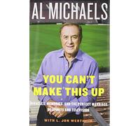 You Can't Make This Up: Miracles, Memories, and the Perfect Marriage of Sports and Television