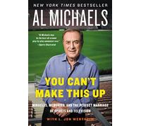 You Can't Make This Up: Miracles, Memories, and the Perfect Marriage of Sports and Television