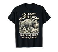 You Can't Outrun A Bear Funny Hiking Camping T-Shirt