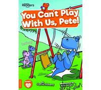 You Can't Play with Us, Pete! (BookLife Readers)