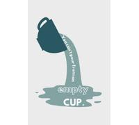 You Can't Pour From An Empty Cup: 100 Blank Lined Pages with Inspirational Quote