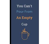 You Can't Pour From An Empty Cup: Teacher Notebook / Journal (6" x 9")